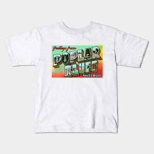 Greetings from Poplar Bluff, Missouri - Vintage Large Letter Postcard Kids T-Shirt